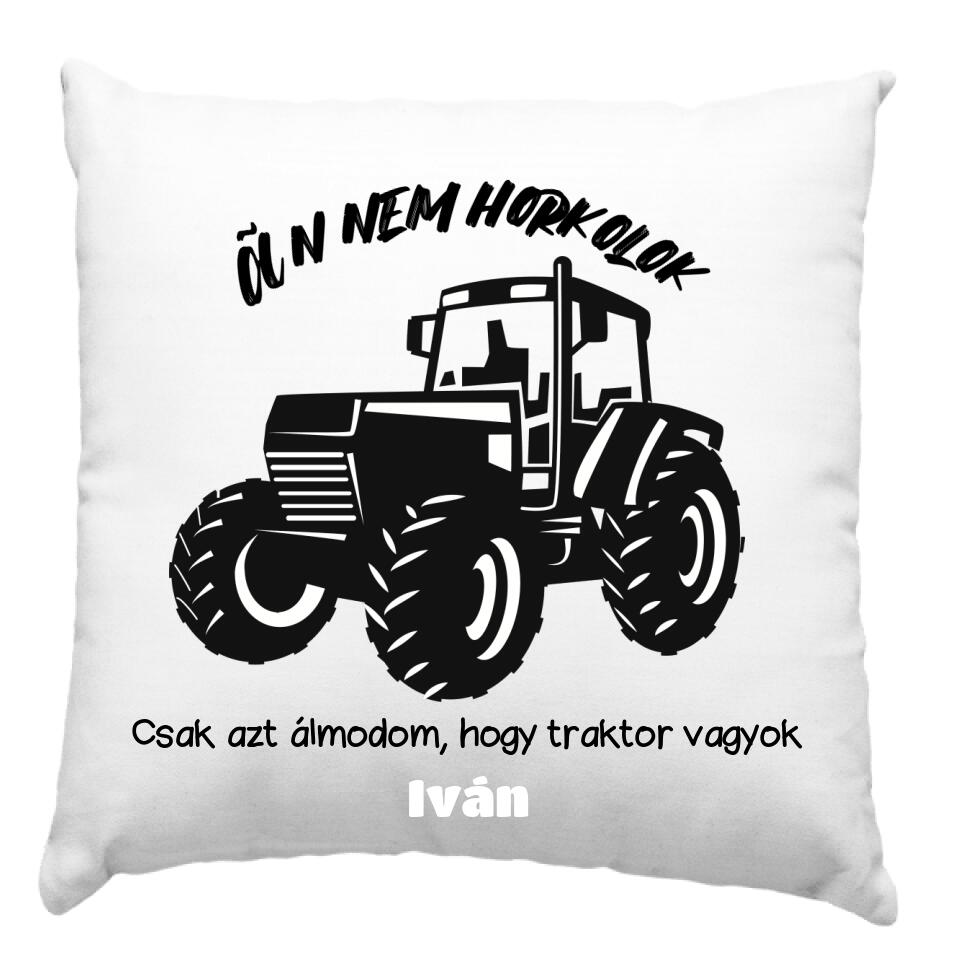 Álmomban traktor vagyok párna egyedi névvel