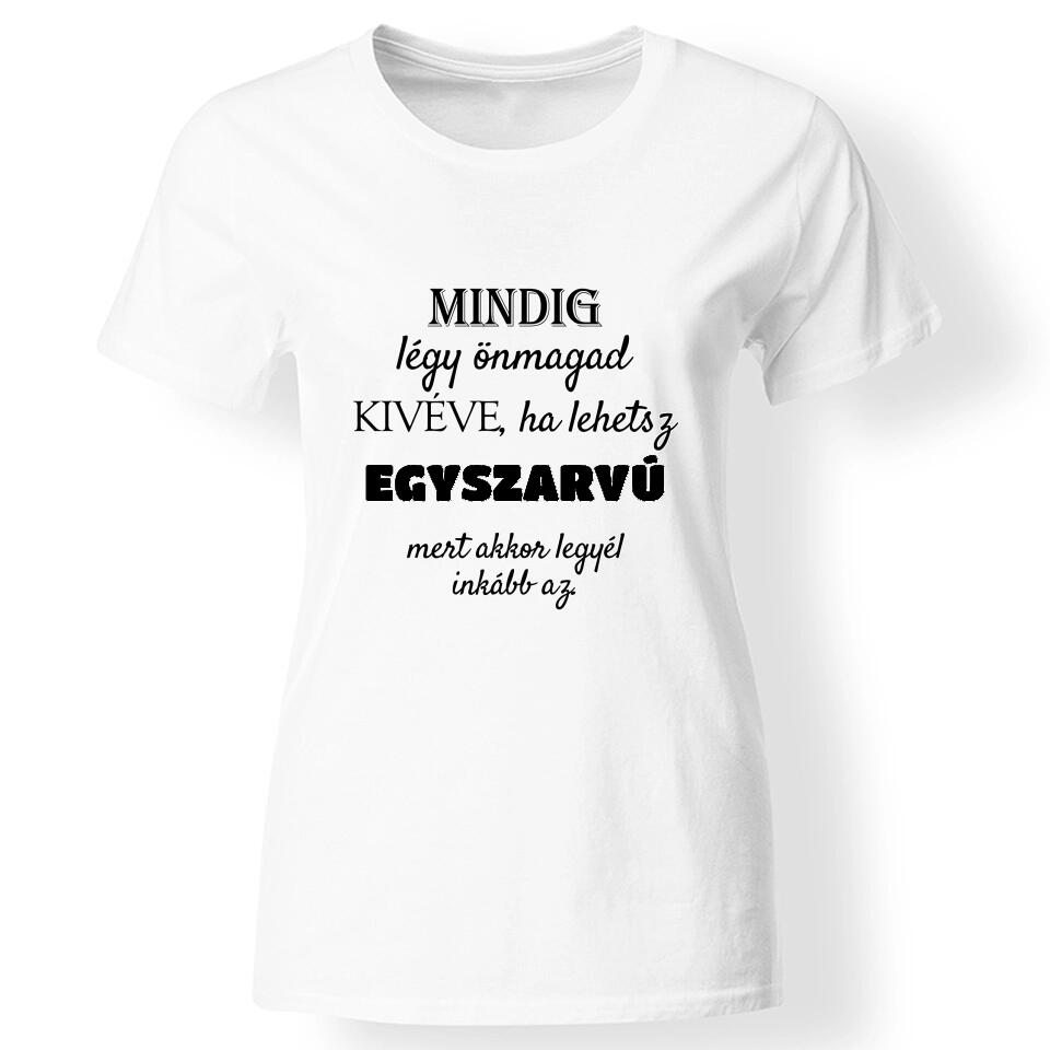 Mindig légy önmagad póló egyedi felirattal