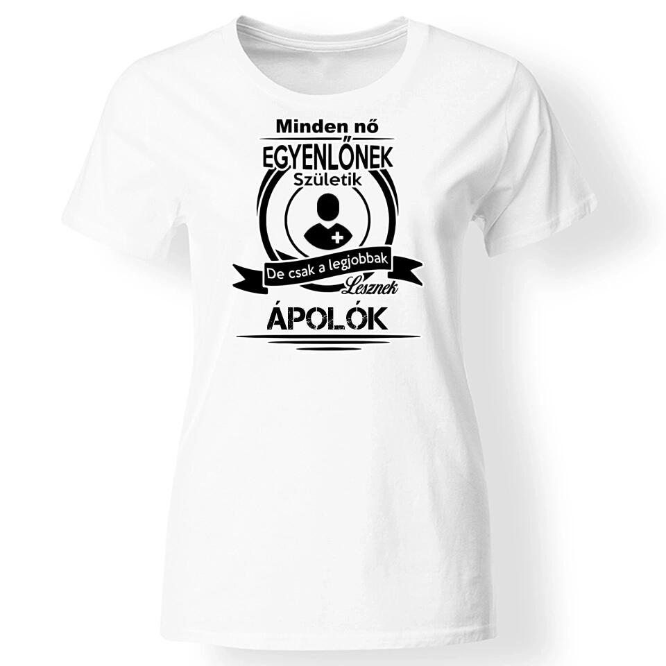 Minden nő egyenlőnek születik póló fehér
