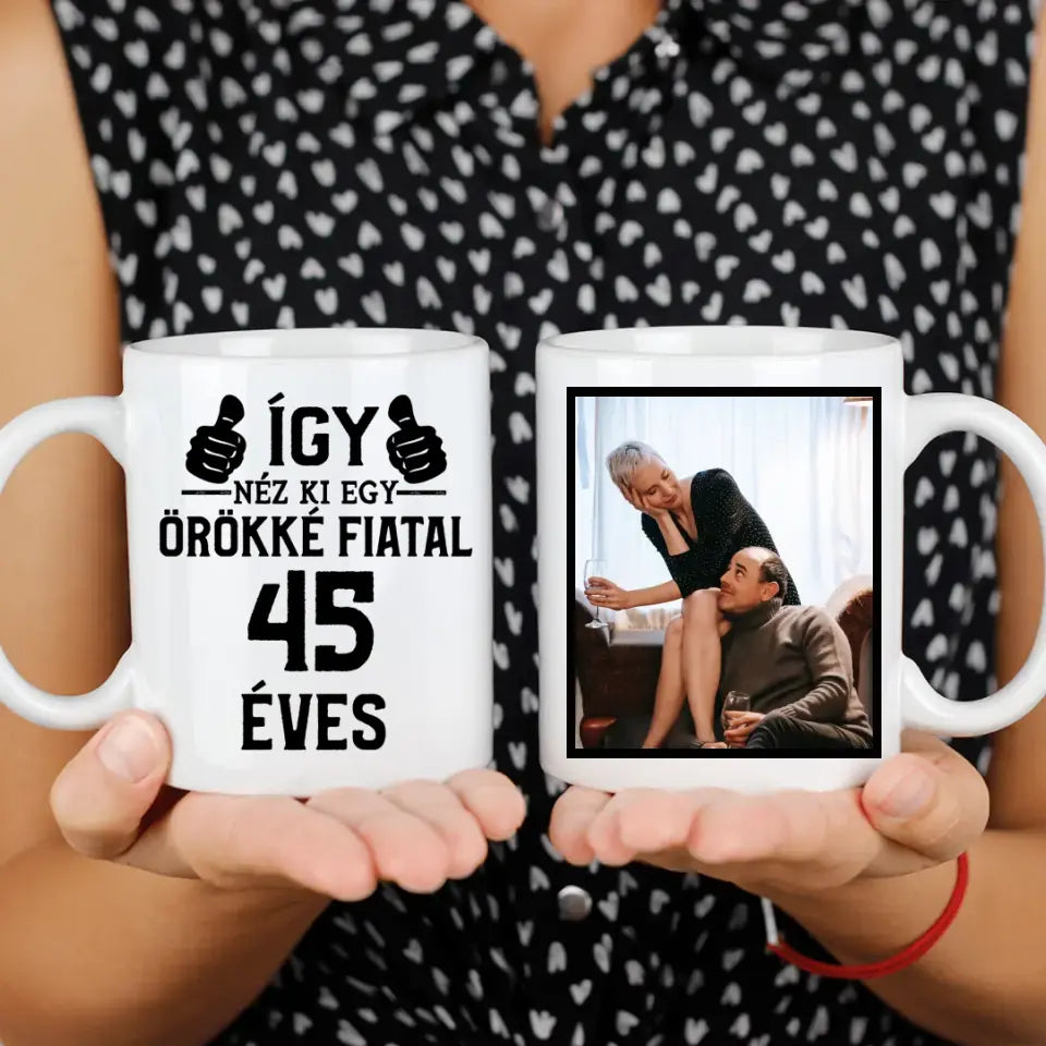 Örökké fiatal 45 éves szülinapi ajándék bögre