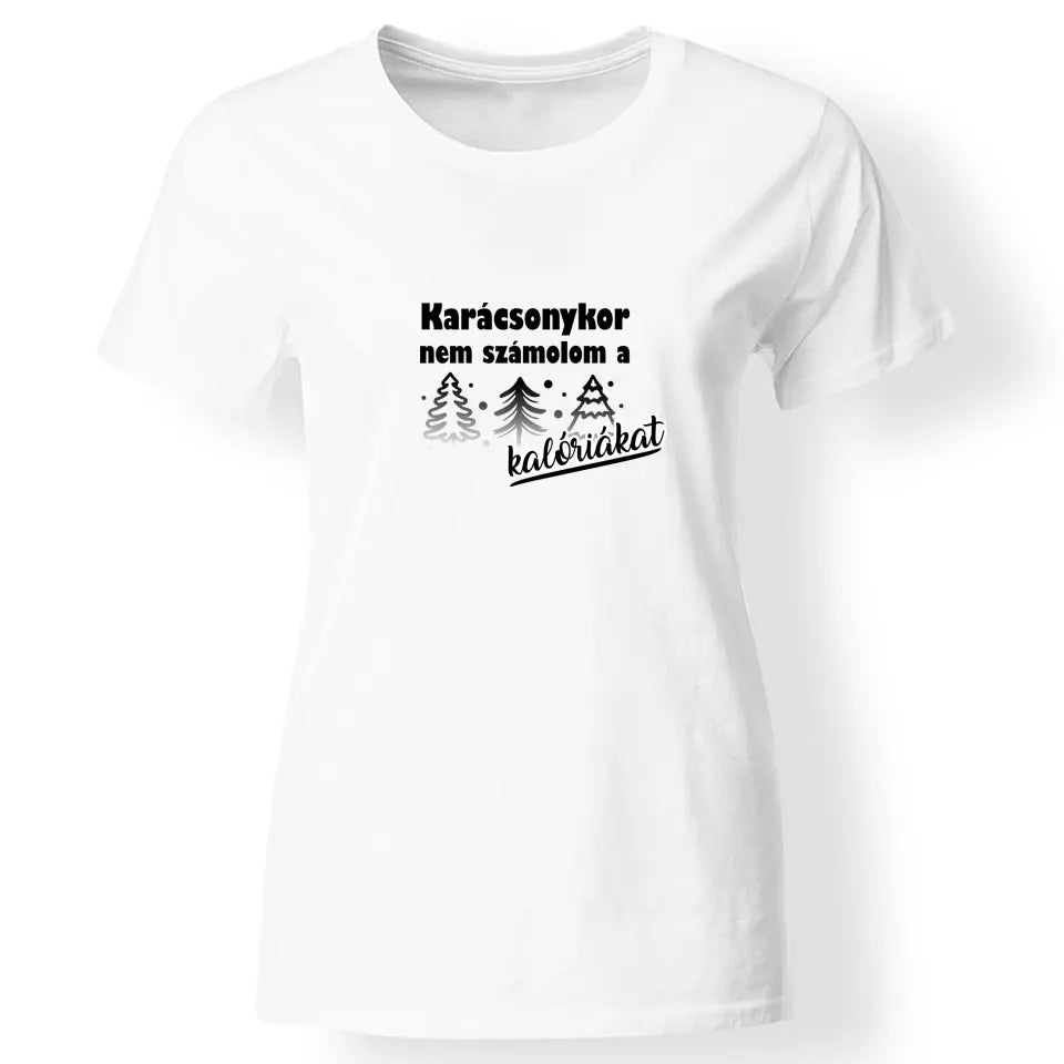Nem számolom a kalóriákat - karácsonyi női póló