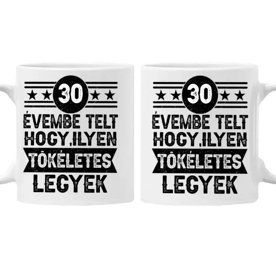 30 évembe telt személyre szabható ajándék bögre születésnapra 30-asoknak