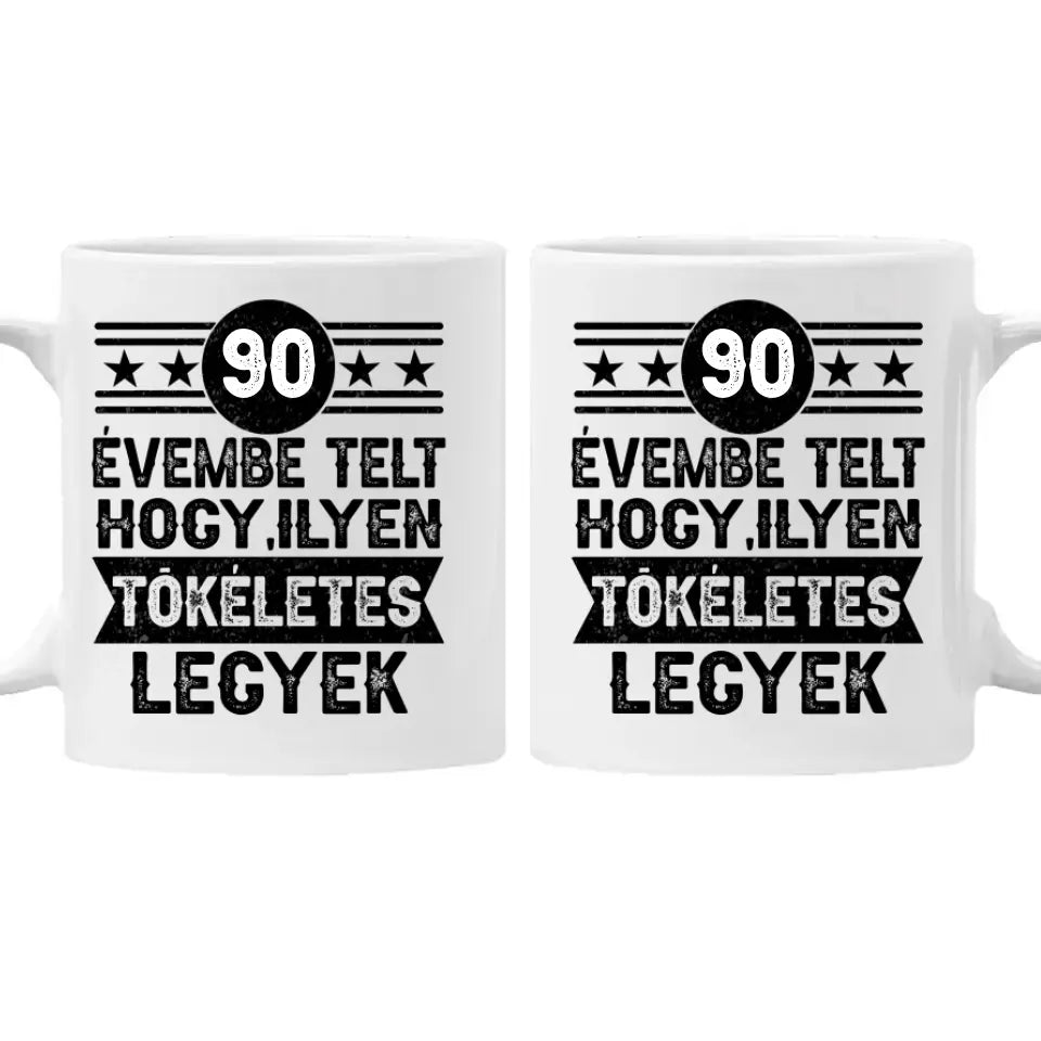 90 évembe telt személyre szabható ajándék bögre születésnapra 90-eseknek