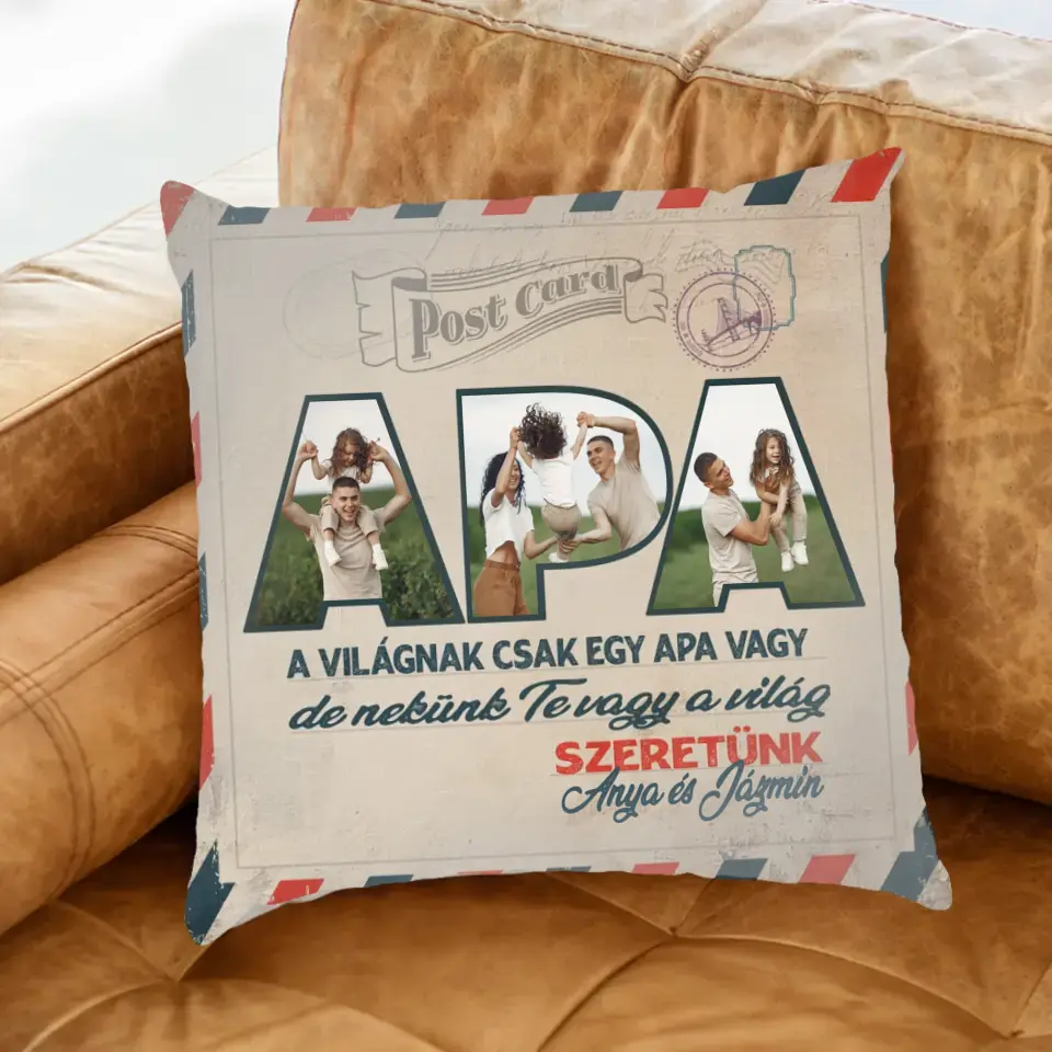 Egyedi képes Nekünk Te vagy a világ Apák napi párna telinyomattal