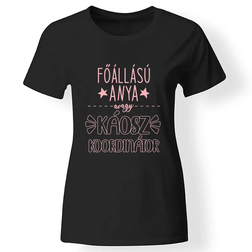 Egyedi ajándék anyukáknak - főállású anya póló fekete