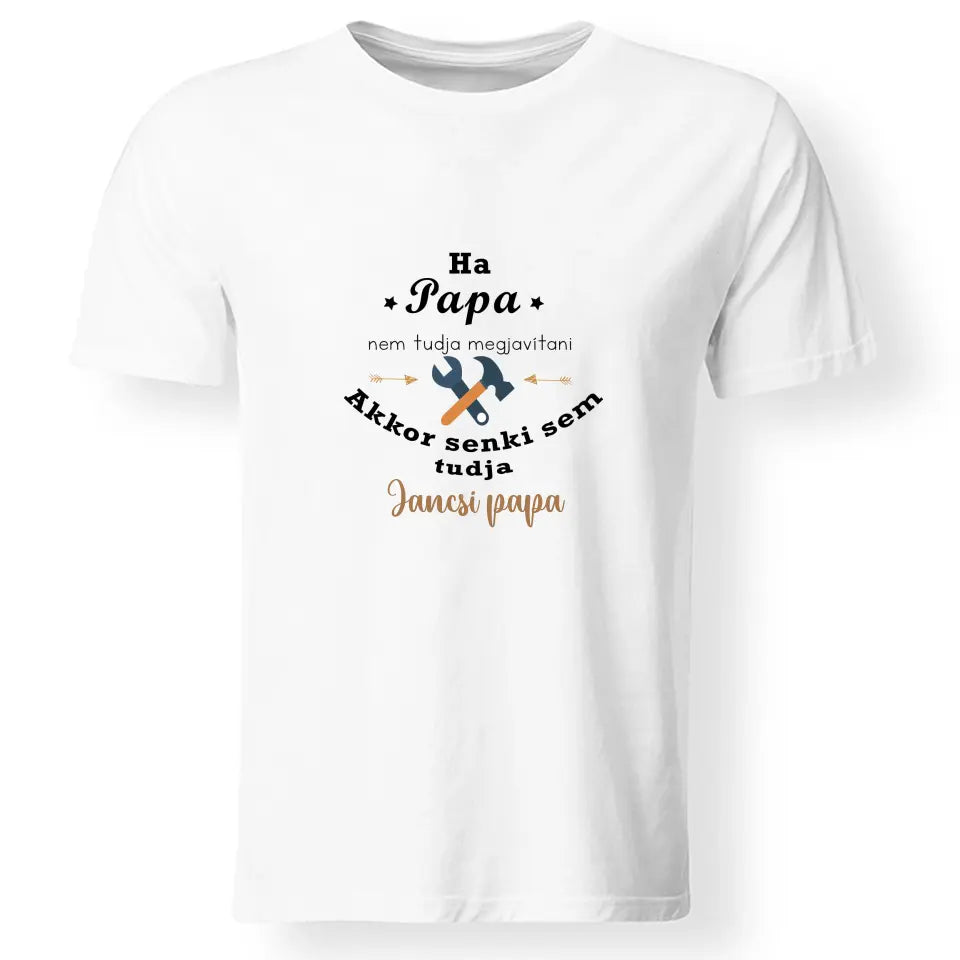 Ha papa nem tudja megjavítani - ajándék póló Nagypapáknak