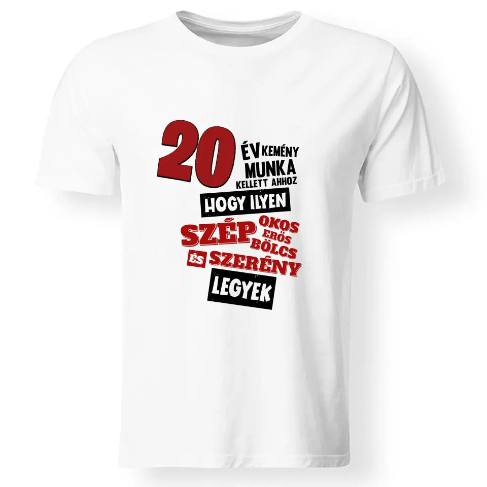 Szülinapi ajándék 20 éveseknek - 20 év kemény munka vicces póló férfiaknak