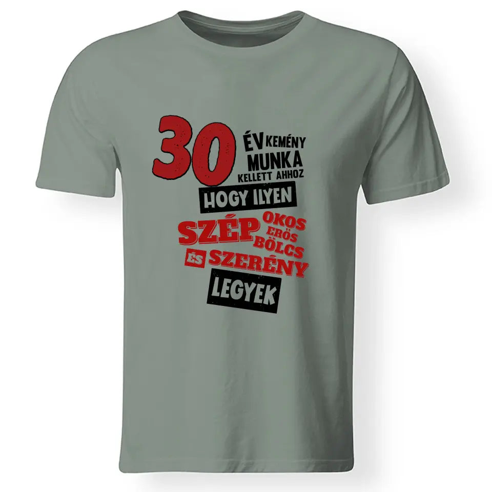 Szülinapi ajándék 30 éveseknek - 30 év kemény munka vicces póló férfiaknak