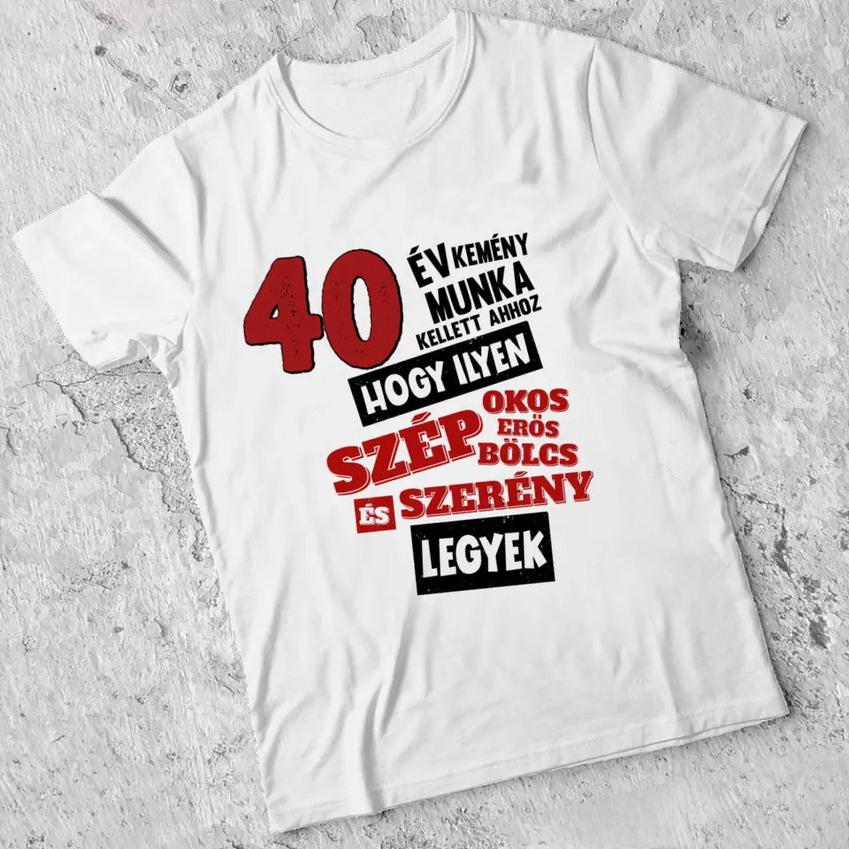 Szülinapi ajándék 40 éveseknek - 40 év kemény munka vicces póló férfiaknak