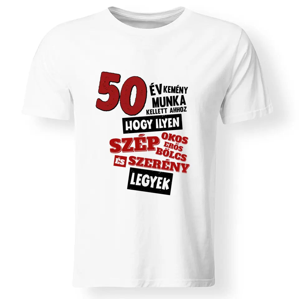 Szülinapi ajándék 50 éveseknek - 50 év kemény munka vicces póló férfiaknak