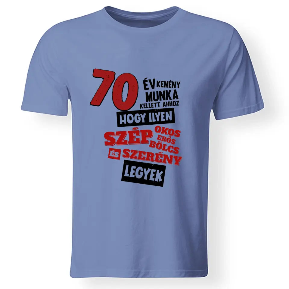 Szülinapi ajándék 70 éveseknek - 70 év kemény munka vicces póló férfiaknak