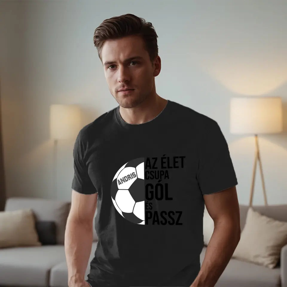 Az élet csupa gól póló férfiaknak