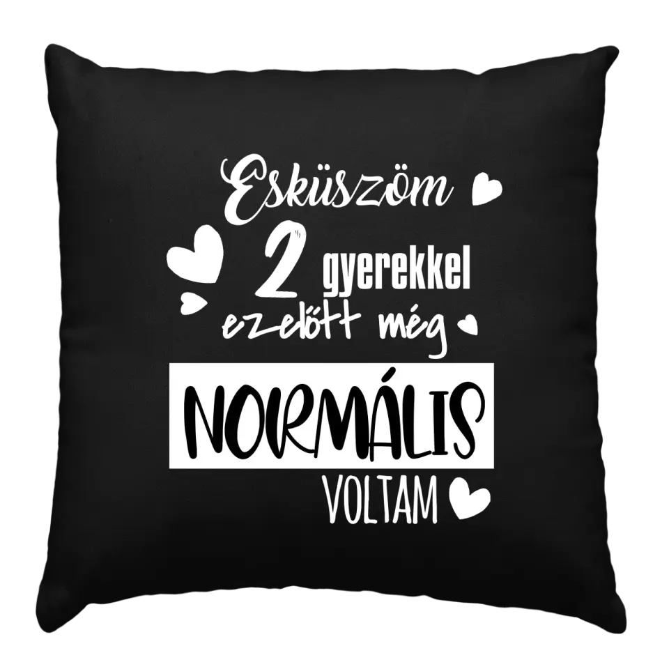 A gyerekek előtt még normális voltam fekete párna