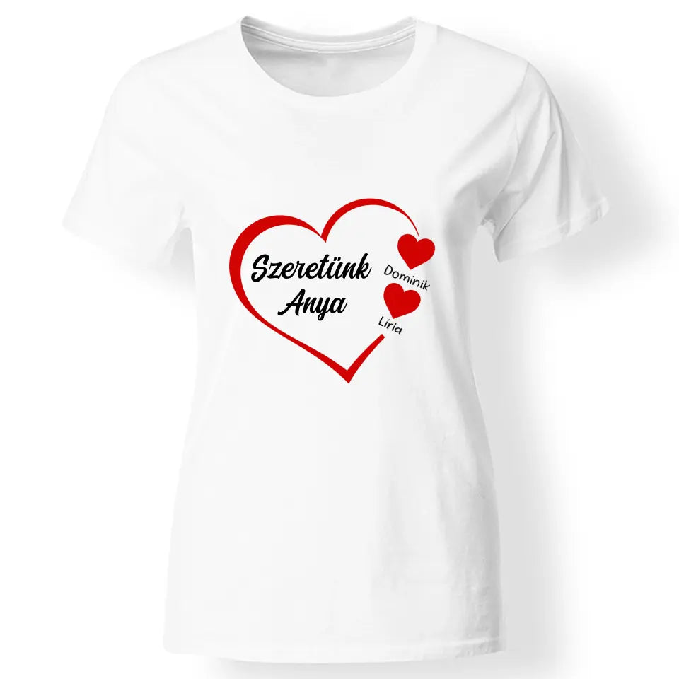 Szeretünk Anya feliratos póló egyedi névvel