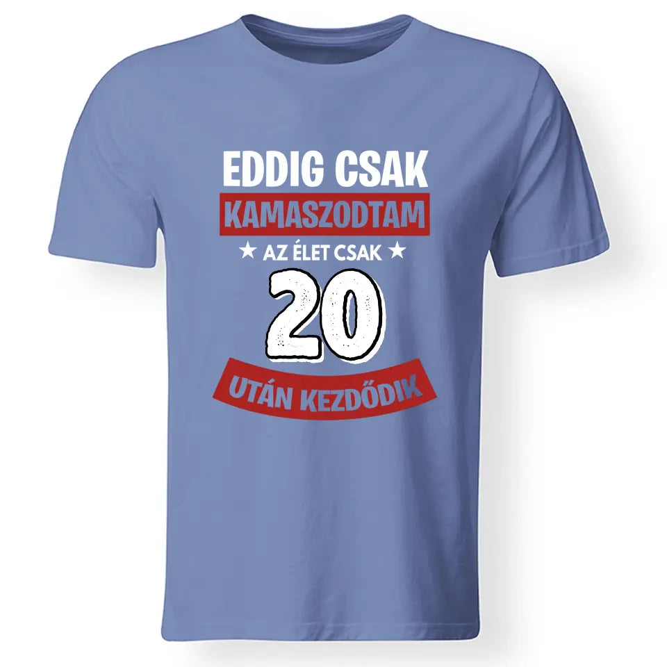 Szülinapi ajándék 20 éveseknek - Eddig csak kamaszodtam vicces férfi póló