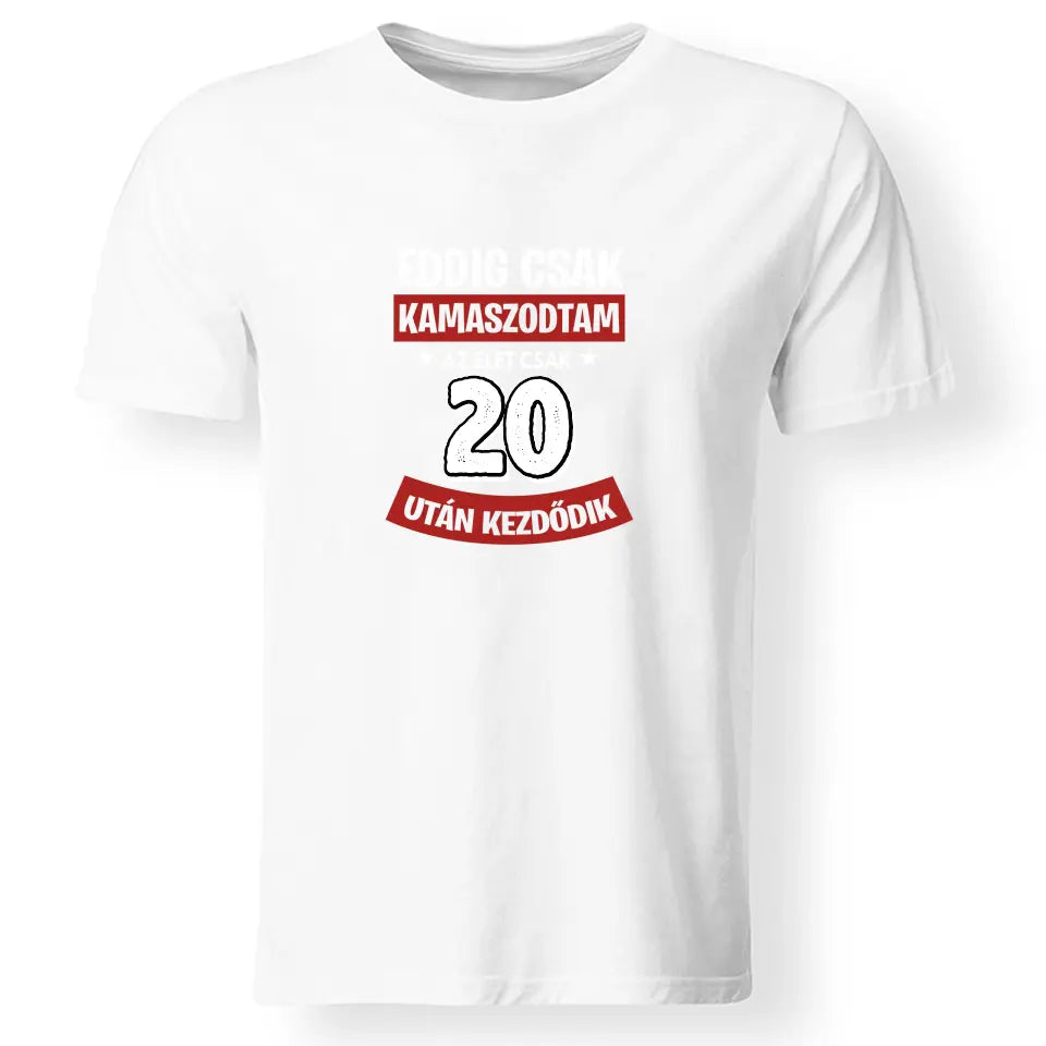 Szülinapi ajándék 20 éveseknek - Eddig csak kamaszodtam vicces férfi póló