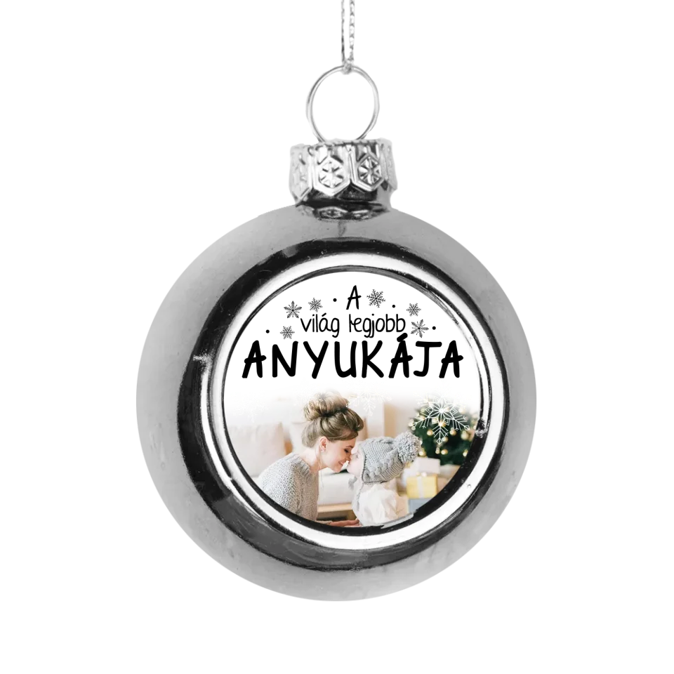 Ezüst gömbdísz a világ legjobb anyukája felirattal és egyedi képpel tökéletes karácsonyi ajándék ötlet szülőknek