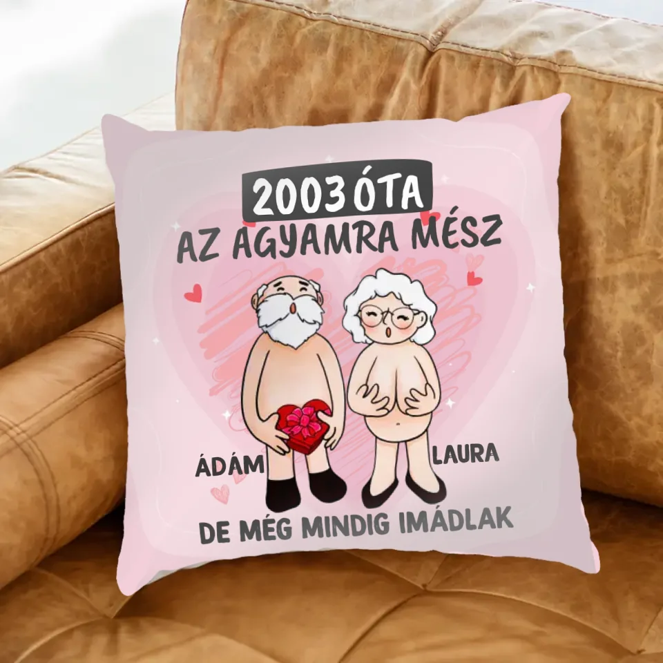 Még mindig imádlak vicces telinyomatos valentin napi párna