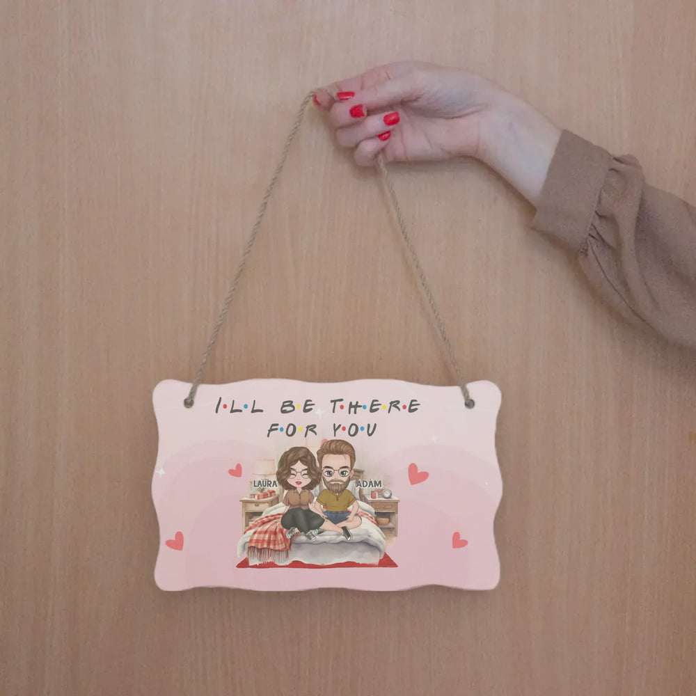 I'll be there for you szerkeszthető karakteres valentin napi dísztábla