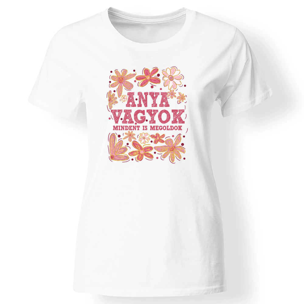 Egyedi póló anyáknak - Anya vagyok póló választható felirattal