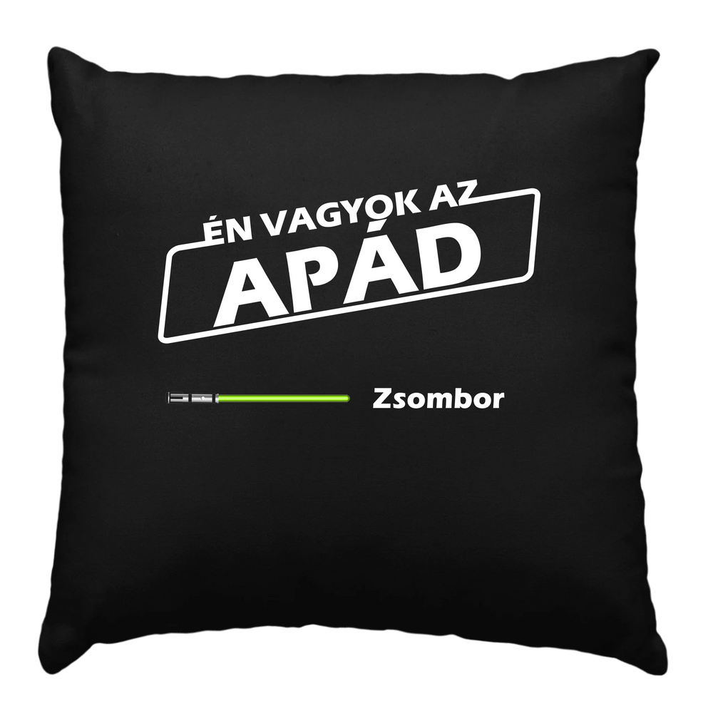 Én vagyok az Apád ajándék fekete párna egyedi névvel