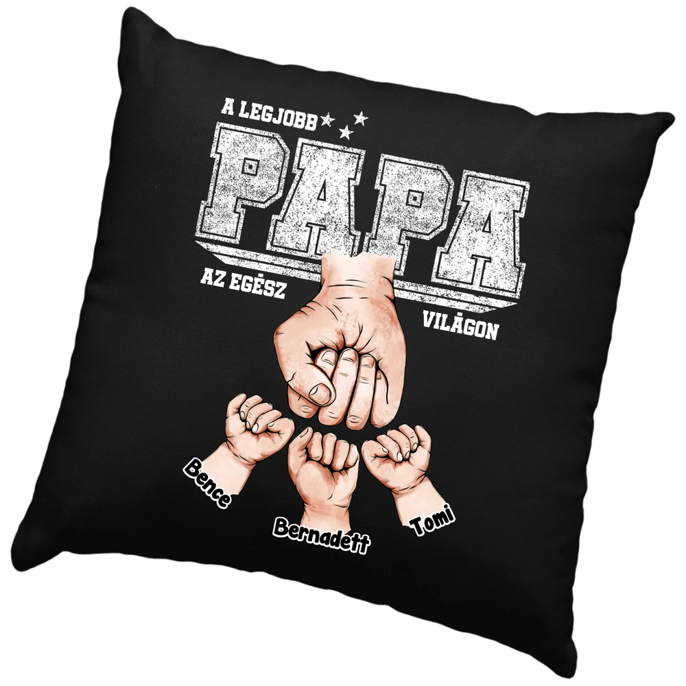 Ajándék Papáknak - Személyre szabható A legjobb Papa fekete párna