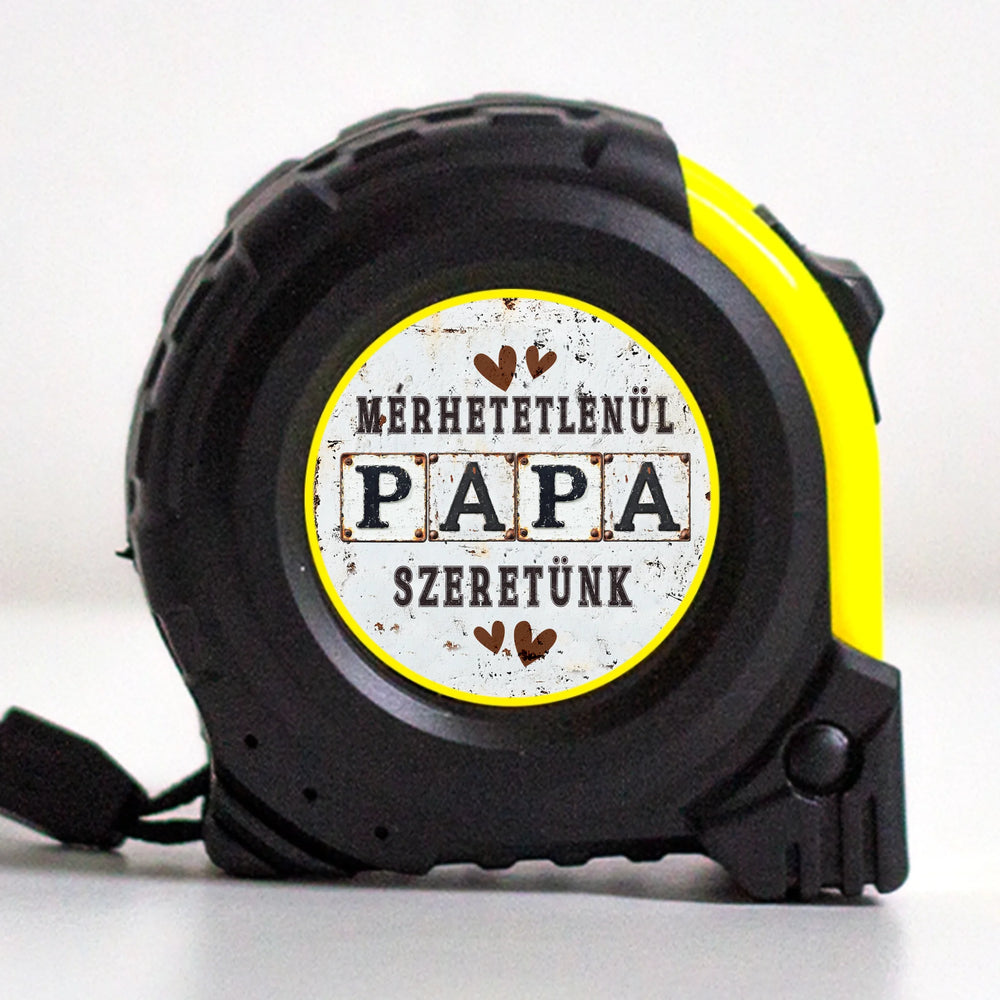 Ajándék Papáknak - Mérhetetlenül szeretünk Papa egyedi neves mérőszalag