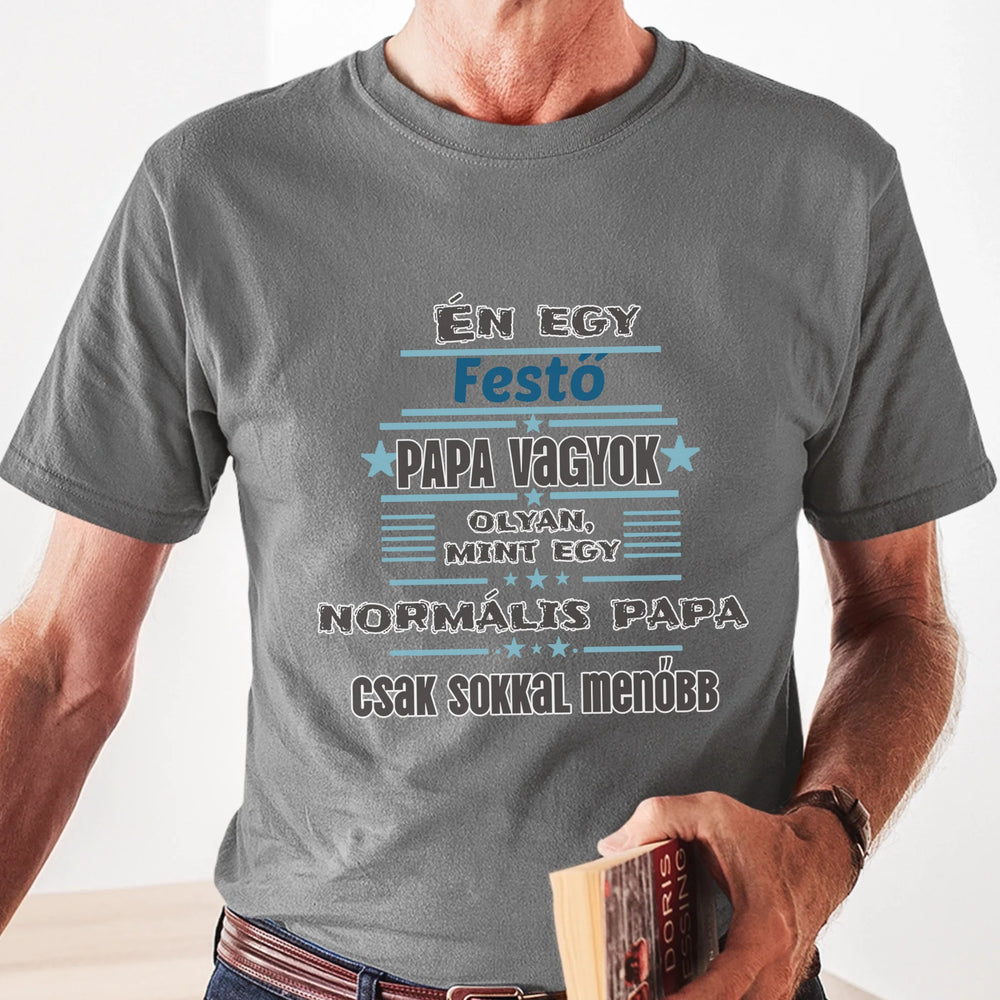 Egyedi ajándék póló - Szerkeszthető szakma feliratos póló Papáknak