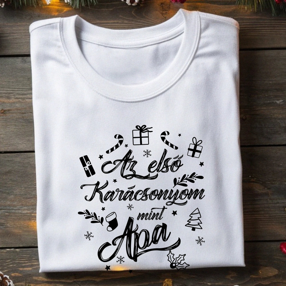 Az első karácsonyom mint apa póló -egyedi ajándék apáknak