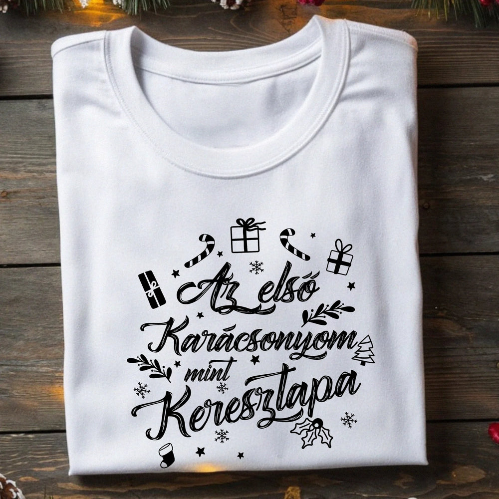 Az első karácsonyom mint keresztapa póló -egyedi ajándék keresztapáknak