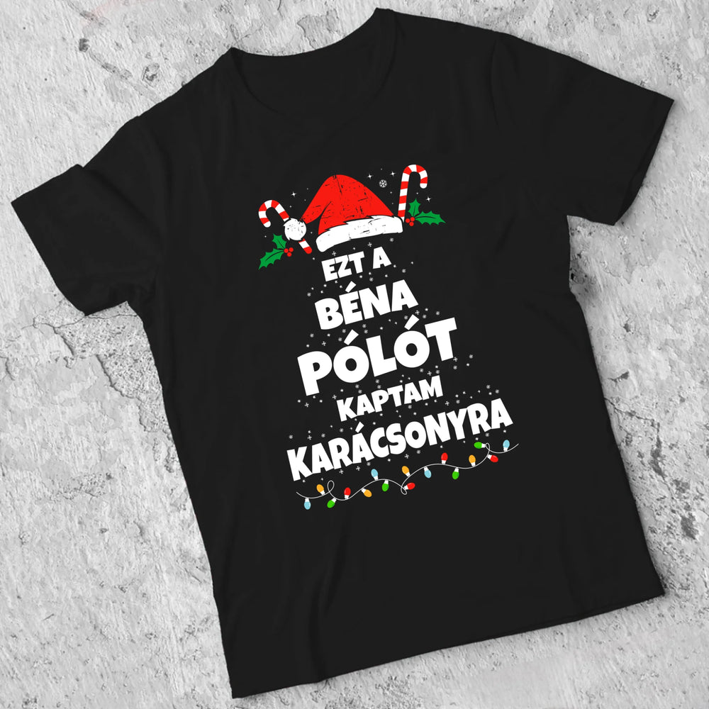 Ezt a béna pólót kaptam Karácsonyra - vicces karácsonyi férfi póló