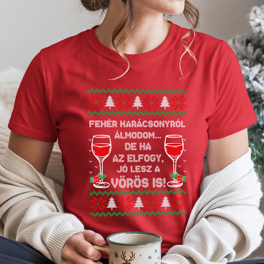 Fehér Karácsonyról álmodom - vicces karácsonyi női póló