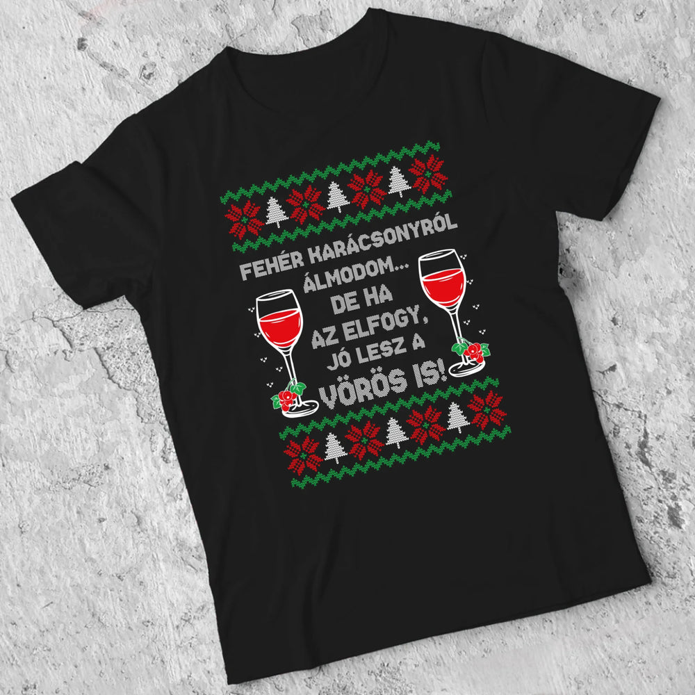Fehér Karácsonyról álmodom - vicces karácsonyi férfi póló