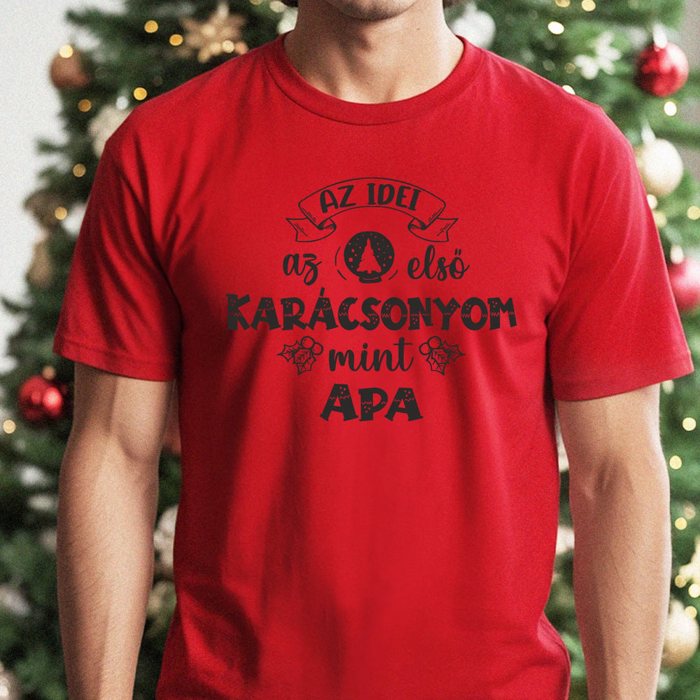 Az idei az első karácsonyom, mint apa póló