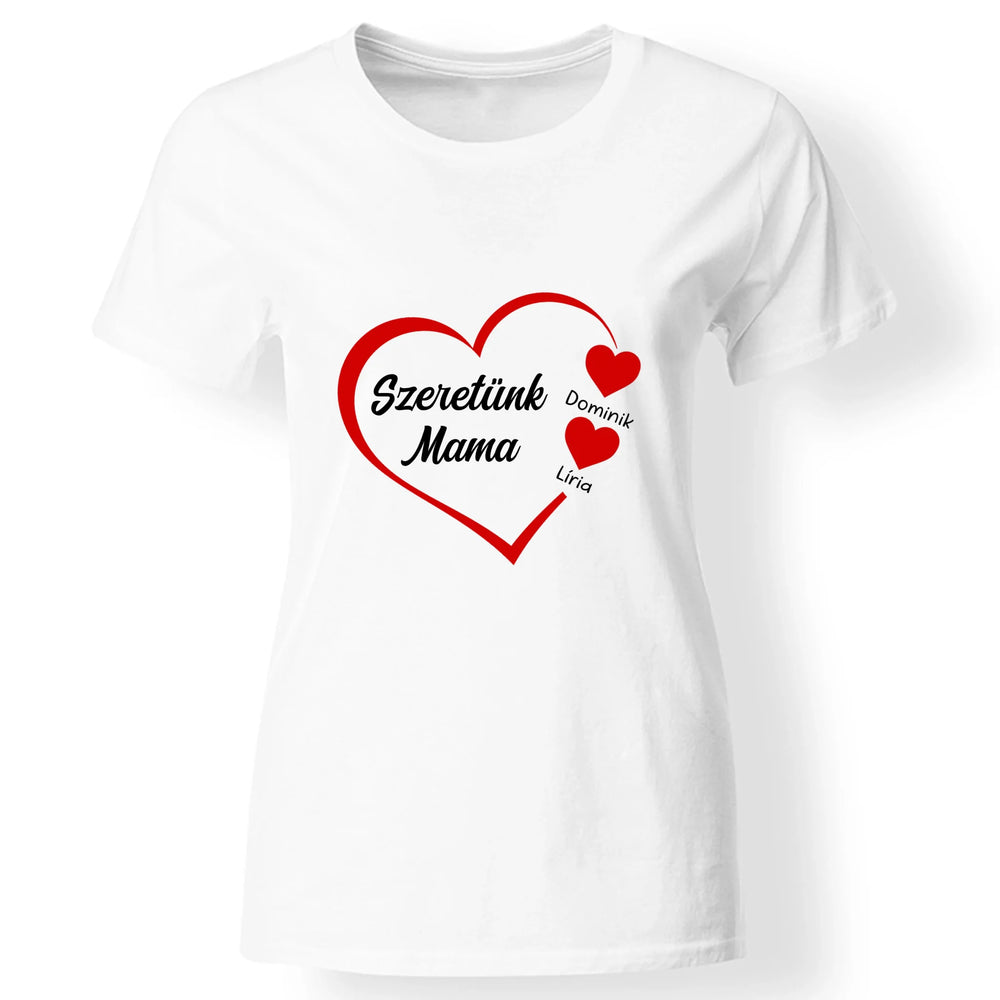 Szeretünk Mama feliratos póló egyedi névvel