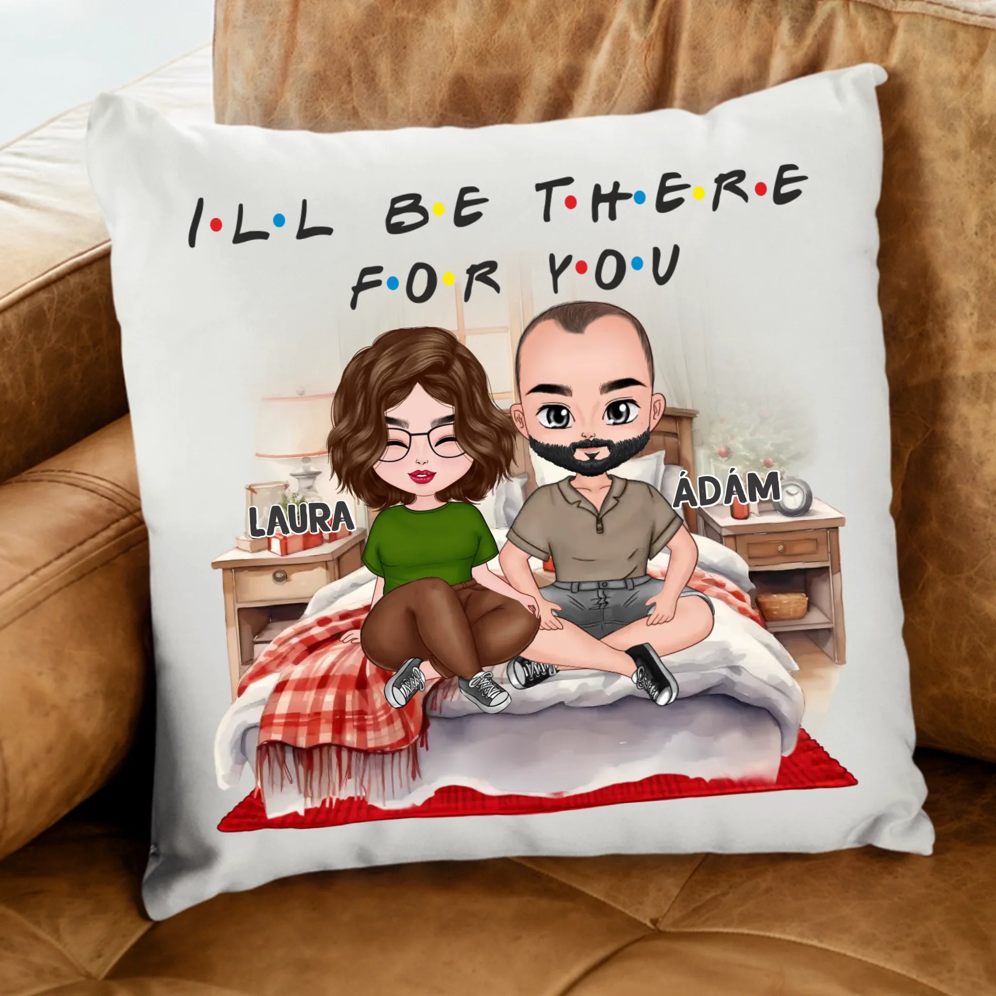 I'll be there for you szerkeszthető karakteres valentin napi párna