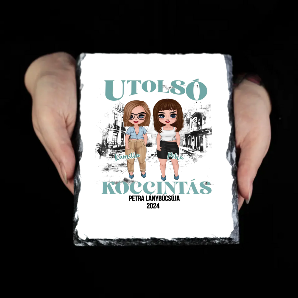 Utolsó Koccintás egyedi gránitkép - személyre szabható lánybúcsú ajándék legjobb barátnőknek