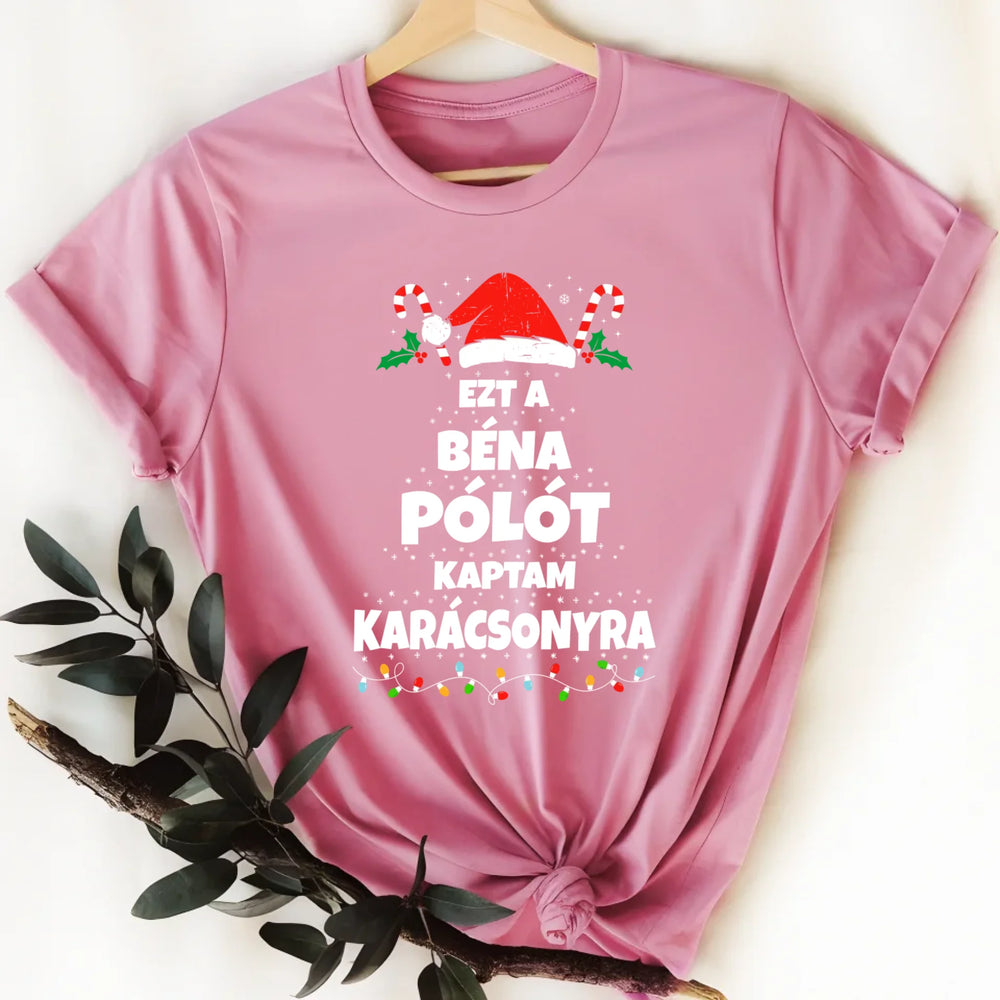 Ezt a béna pólót kaptam Karácsonyra - vicces karácsonyi női póló