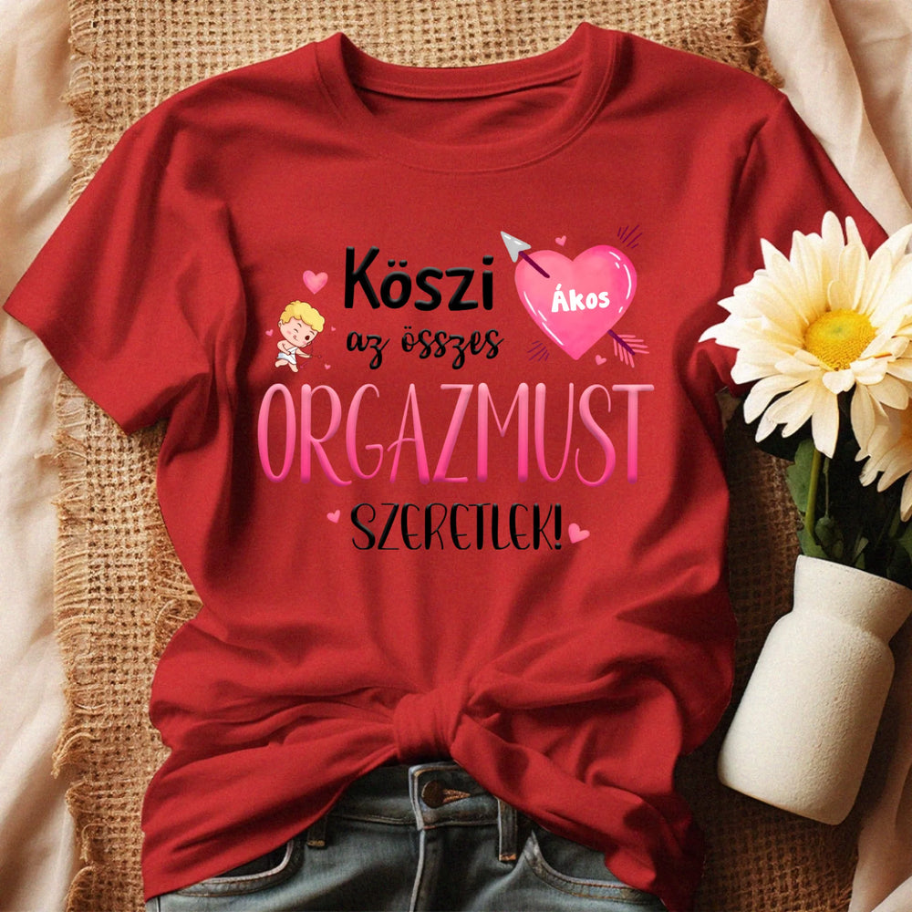 Köszi az összes orgazmust - Valentin napi női póló saját névvel
