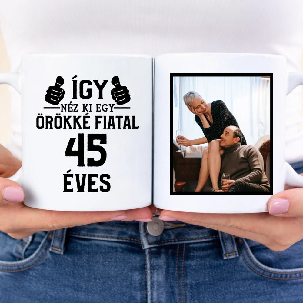 Örökké fiatal 45 éves szülinapi ajándék bögre