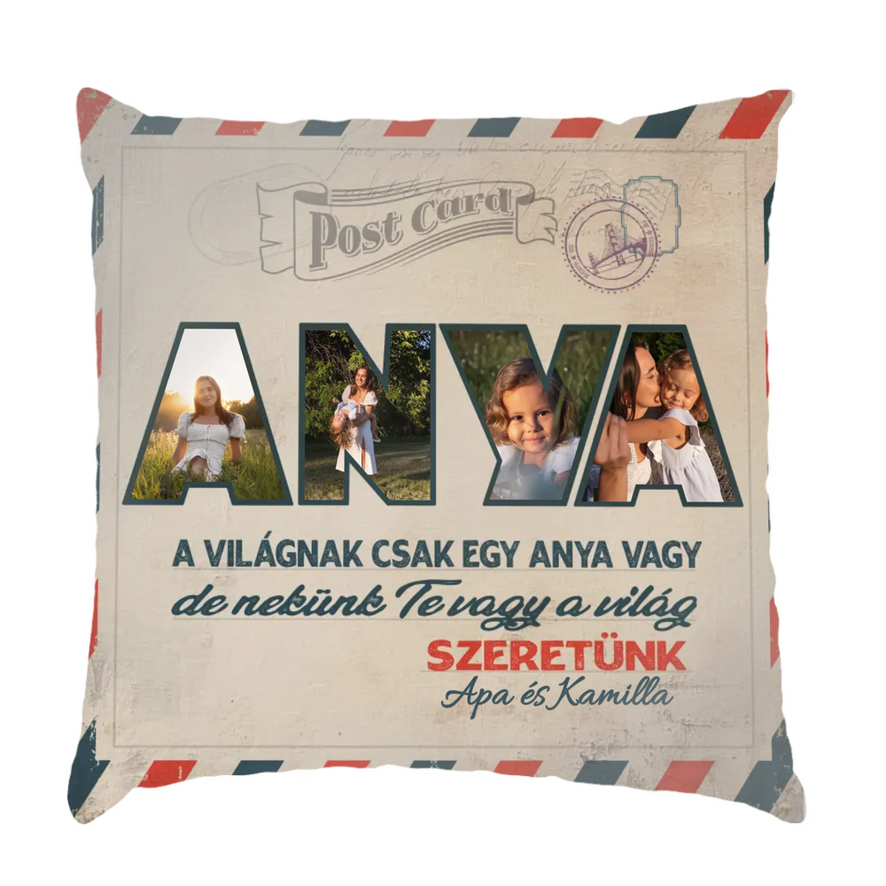 Egyedi képes Nekünk Te vagy a világ Anyák napi párna telinyomattal