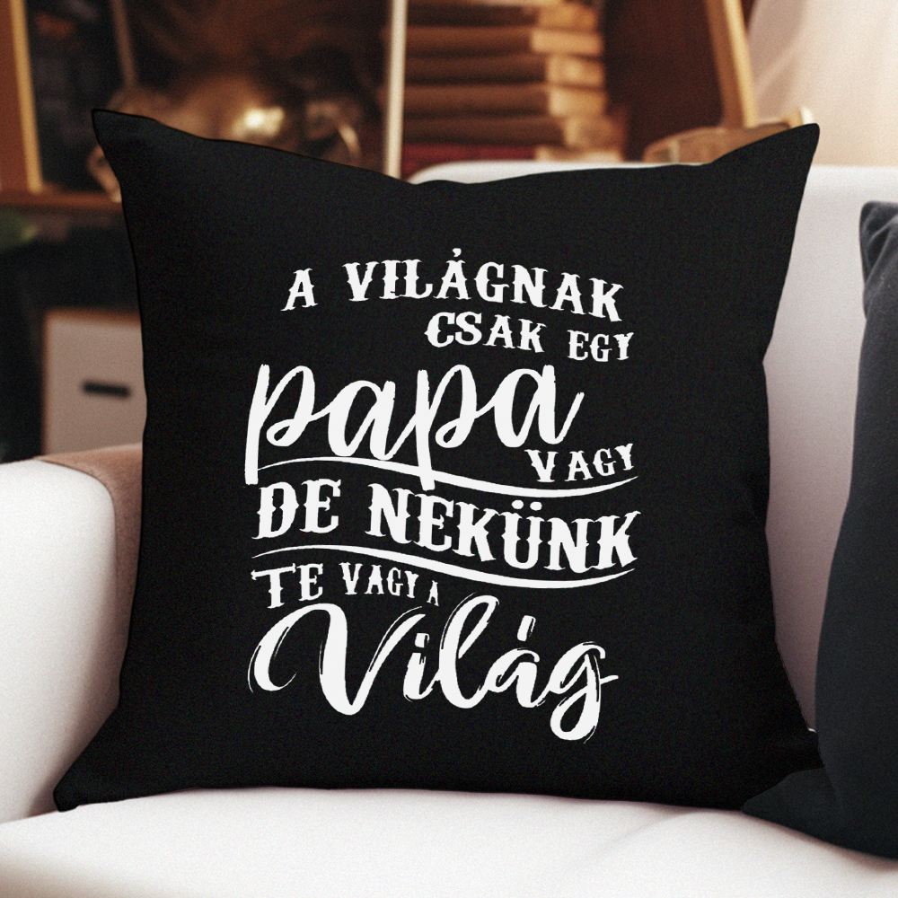 A világnak csak egy Papa vagy de nekünk te vagy a világ fekete párna