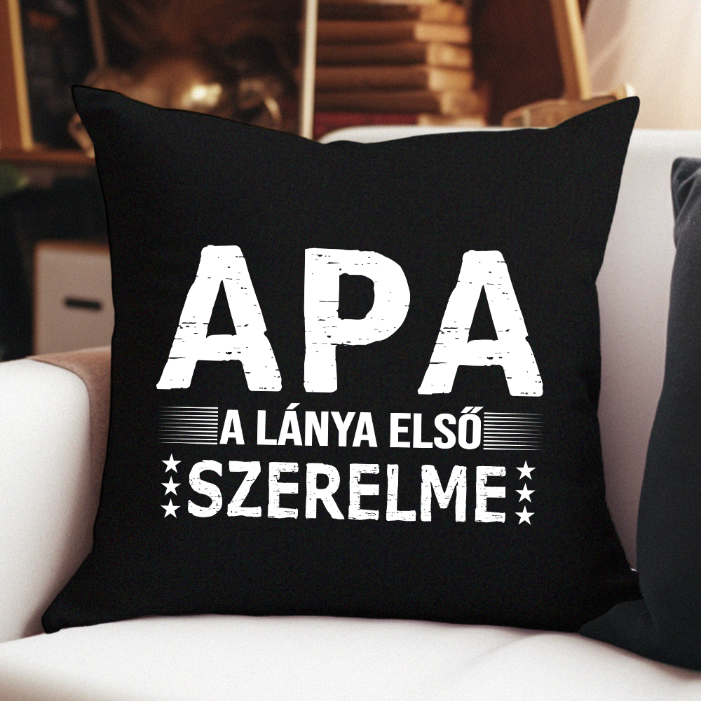 Apa a lánya első szerelme Apák Napi Ajándék párna fekete huzattal