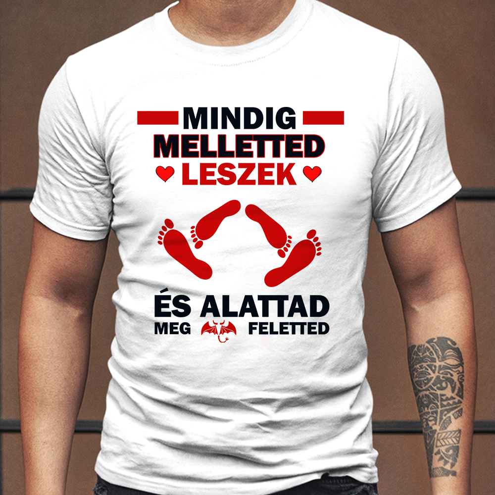 Mindig melletted leszek férfi póló
