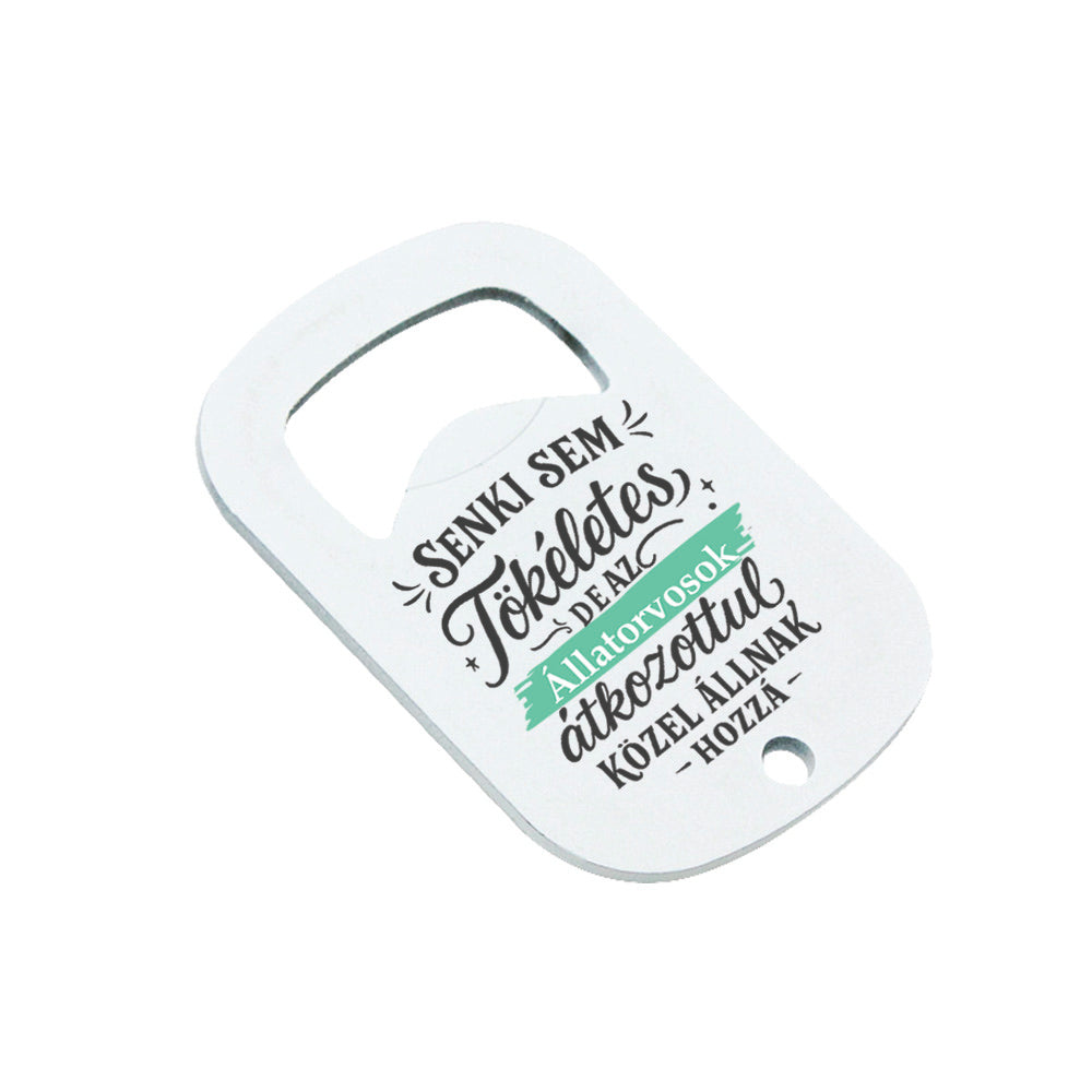 Senki sem tökéletes - ajándék sörnyitó állatorvosnak