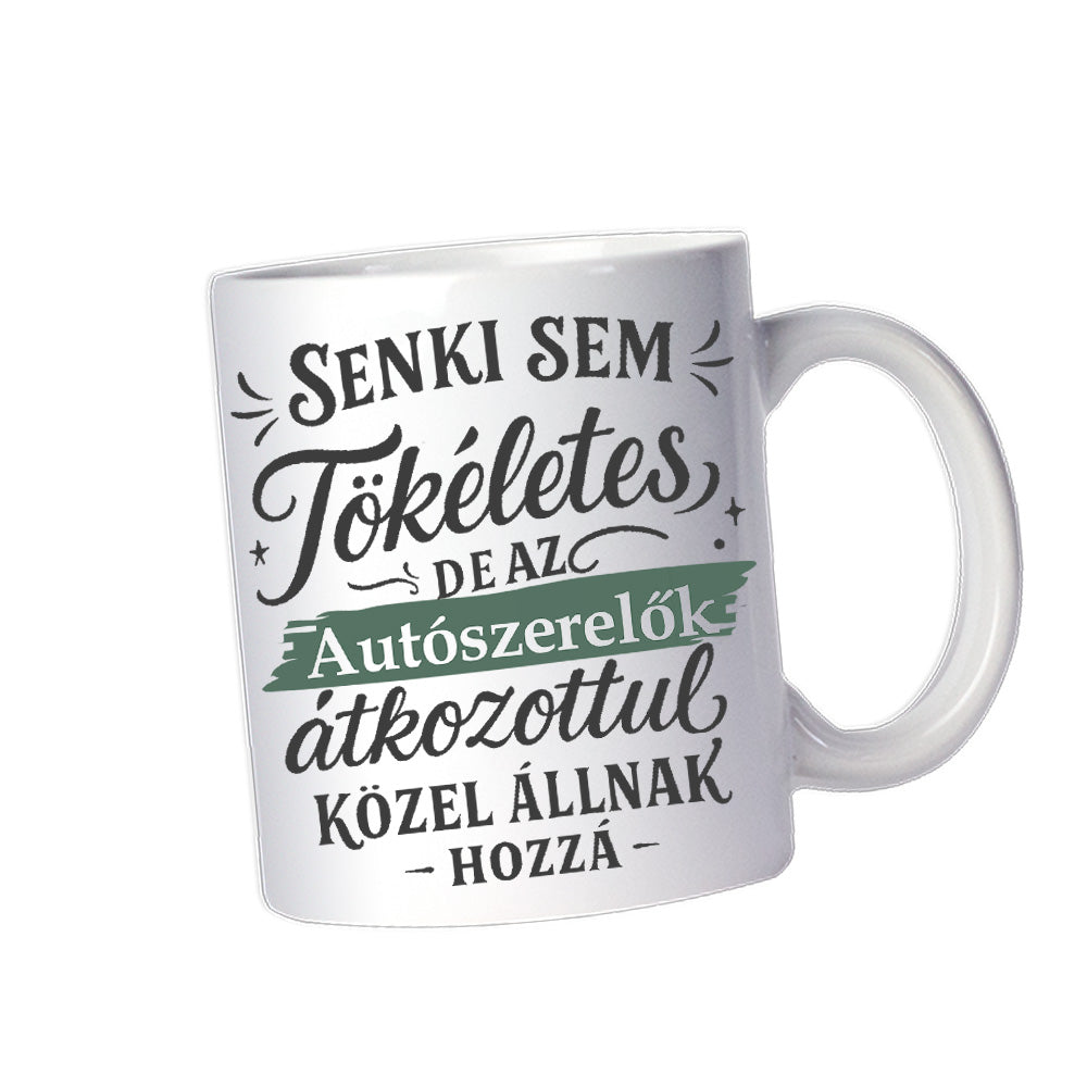 Senki sem tökéletes - ajándék bögre autószerelőknek