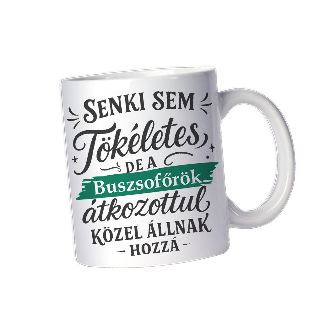 Senki sem tökéletes - ajándék bögre buszsofőröknek