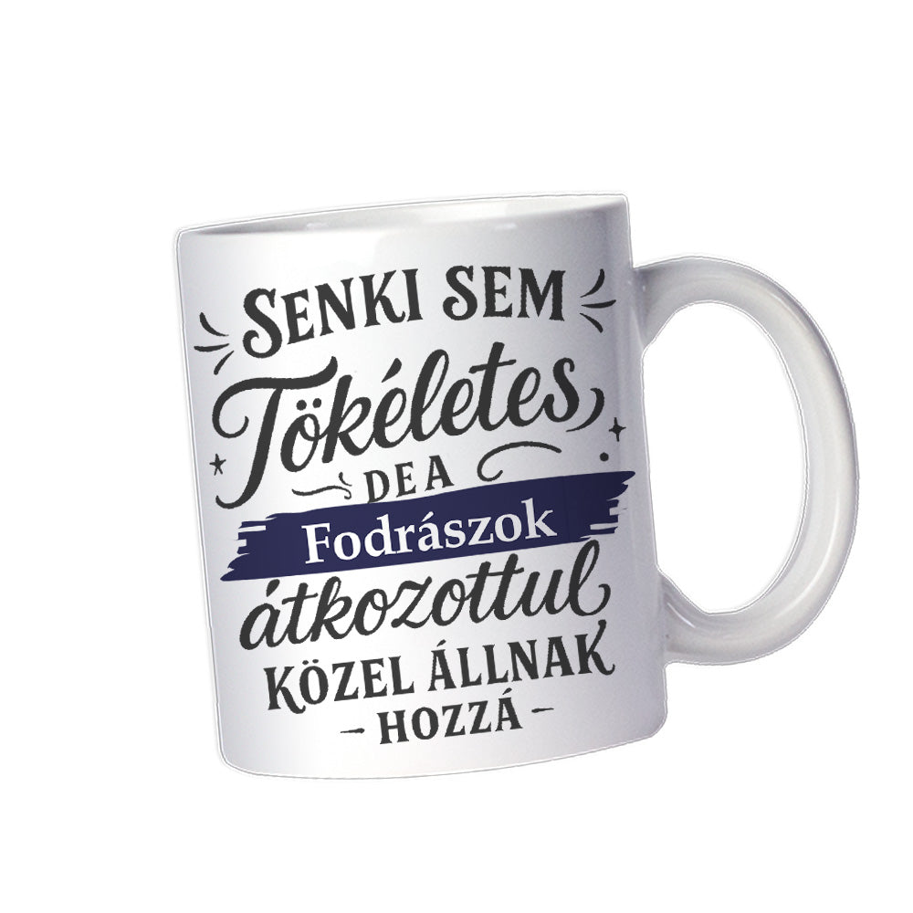 Senki sem tökéletes - ajándék bögre fodrászoknak
