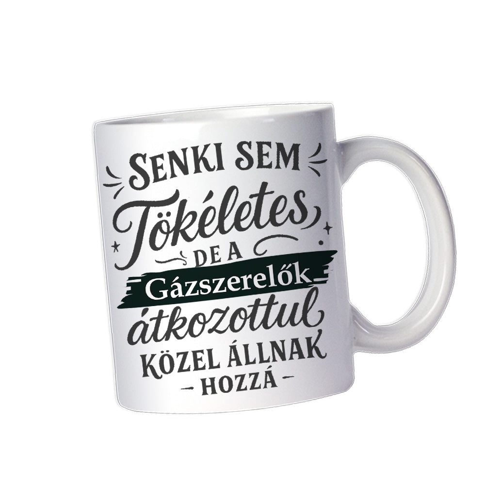 Senki sem tökéletes - ajándék bögre gázszerelőknek