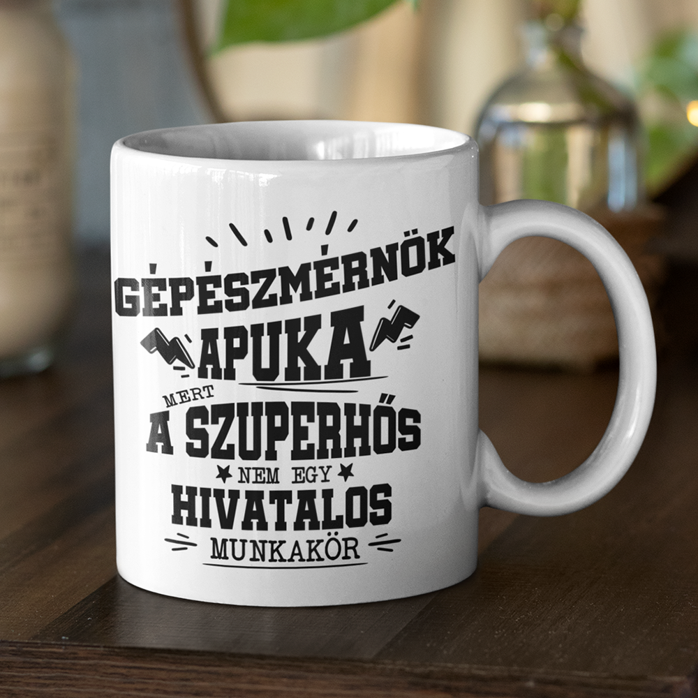 Gépészmérnők apuka- egyedi ajándék bögre apának